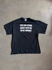 You Can Either Agree With Me Or Be Wrong Tee Sz L