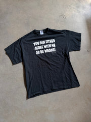 You Can Either Agree With Me Or Be Wrong Tee Sz L